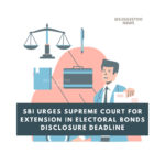 SBI Urges Supreme Court for Extension in Electoral Bonds Disclosure Deadline