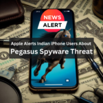 Apple Alerts Indian iPhone Users About Pegasus Spyware Threat