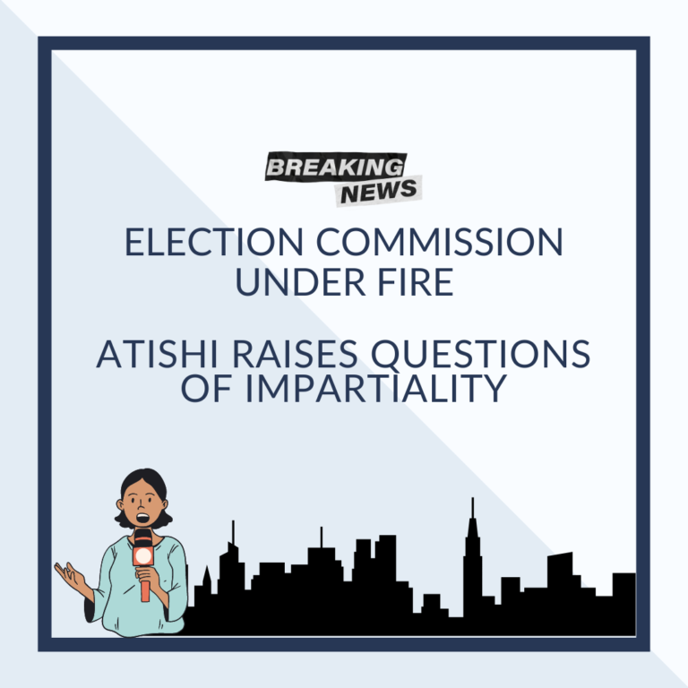 Election Commission Under Fire Atishi Raises Questions of Impartiality