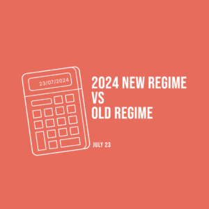 2024 New Regime Update vs Old Regime: What You Need to Know