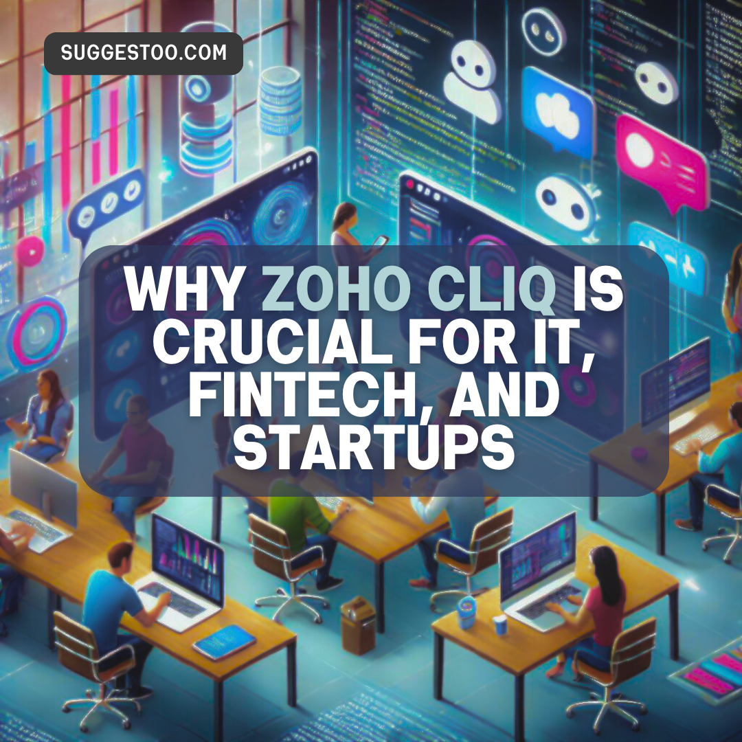 Why Zoho Cliq is Crucial for IT, Fintech, and Startups